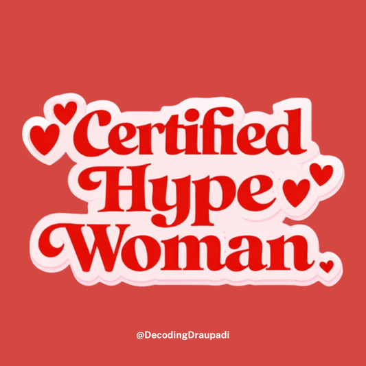 Certified Hype Woman | Decoding Draupadi Sticker