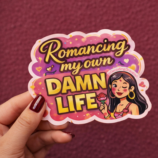 Romancing my own DAMN LIFE I Decoding Draupadi Sticker